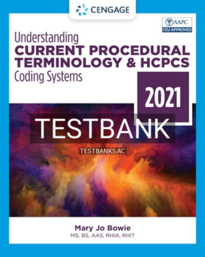 Test Bank for Understanding Current Procedural Terminology and HCPCS Coding Systems 2021 8th Edition by Bowie