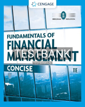 Test Bank for Fundamentals of Financial Management Concise 11th Edition by Brigham