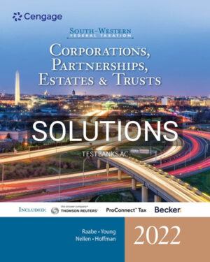 Solutions for South Western Federal Taxation 2022 Corporations Partnerships Estates and Trusts 45th Edition by Raabe