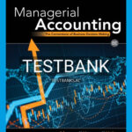 Test Bank for Managerial Accounting The Cornerstone of Business Decision Making 8th Edition by Mowen