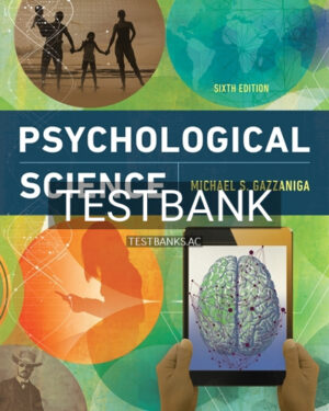 Test Bank for Psychological Science 6th Edition by Gazzaniga