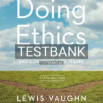 Test Bank for Doing Ethics Moral Reasoning Theory and Contemporary Issues 5th Edition by Vaughn