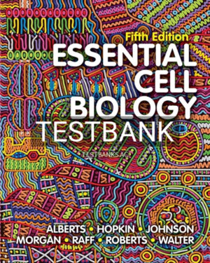 Test Bank for Essential Cell Biology 5th Edition by Alberts