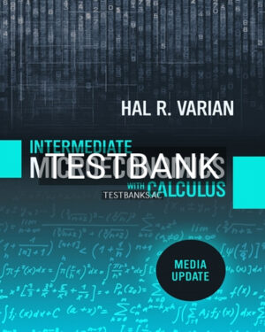 Test Bank for Intermediate Microeconomics with Calculus A Modern Approach 1st Edition by Varian