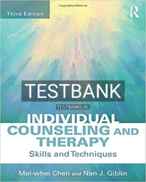 Test Bank for Individual Counseling and Therapy Skills and Techniques 3rd Edition by Chen