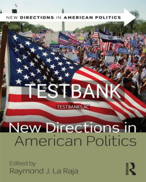 Test Bank for New Directions in American Politics 1st Edition by La Raja