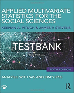 Test Bank for Applied Multivariate Statistics for the Social Sciences Analyses with SAS and IBM s SPSS 6th Edition by Pituch