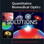 Solutions for Quantitative Biomedical Optics Theory Methods and Applications 1st Edition by Bigio