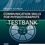 Test Bank for Communication Skills for Physiotherapists 1st Edition by Kortleve