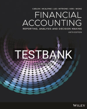 Test Bank for Financial Accounting Reporting Analysis and Decision Making 6th Edition by Carlon