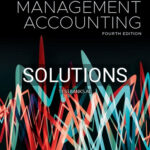 Solutions for Management Accounting 4th Edition by Eldenburg