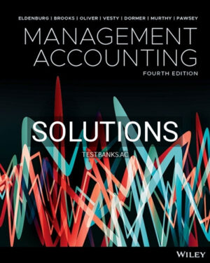 Solutions for Management Accounting 4th Edition by Eldenburg