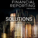 Solutions for Financial Reporting 3rd Edition by Loftus