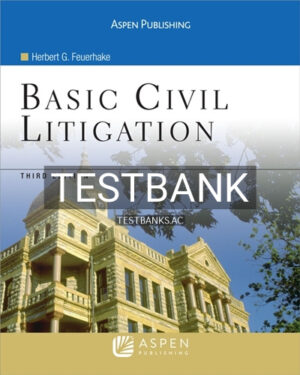 Test Bank for Basic Civil Litigation 3rd Edition by Feuerhake