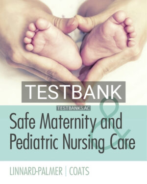 Test Bank for Safe Maternity & Pediatric Nursing Care 1st Edition by Linnard-Palmer