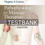 Test Bank for Pathophysiology for Massage Therapists 1st Edition by Cowen