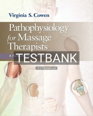 Test Bank for Pathophysiology for Massage Therapists 1st Edition by Cowen