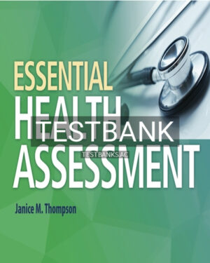 Test Bank for Essential Health Assessment 1st Edition by Thompson