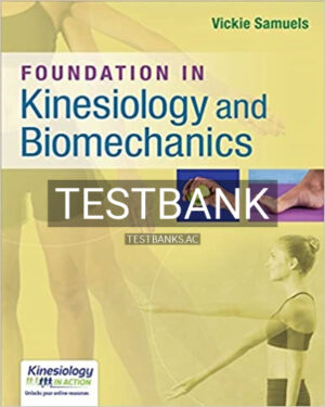 Test Bank for Foundations in Kinesiology and Biomechanics 1st Edition by Samuels
