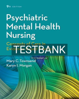 Test Bank for Psychiatric Mental Health Nursing 9th Edition by Townsend