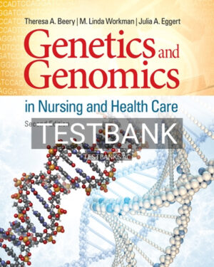 Test Bank for Genetics and Genomics in Nursing and Health Care 2nd Edition by Beery