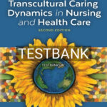Test Bank for Transcultural Caring Dynamics in Nursing and Health Care 2nd Edition by Ray
