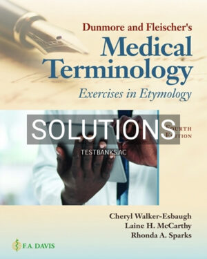 Solutions for Dunmore and Fleishers Medical Terminology 4th Edition by Walker-Esbaugh