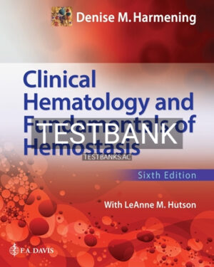 Test Bank for Clinical Hematology and Fundamentals of Hemostasis 1st Edition by Harmening