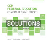 Solutions for CCH Federal Taxation Comprehensive Topics 2021 1st Edition by Smith