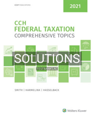 Solutions for CCH Federal Taxation Comprehensive Topics 2021 1st Edition by Smith