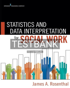 Test Bank for Statistics and Data Interpretation for Social Work 1st Edition by Rosenthal