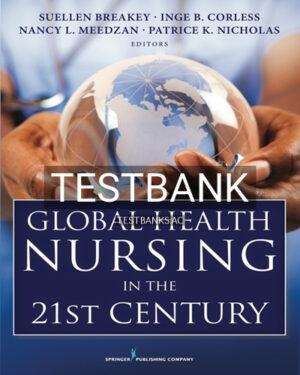 Test Bank for Global Health Nursing in the 21st Century 1st Edition by Breakey