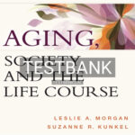 Test Bank for Aging Society and the Life Course 5th Edition by Kunkel