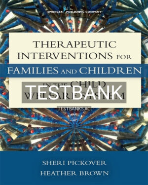 Test Bank for Therapeutic Interventions for Families and Children in the Child Welfare System 1st Edition by Pickover