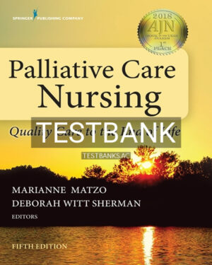 Test Bank for Palliative Care Nursing Quality Care to the End of Life 5th Edition by Matzo