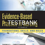 Test Bank for Evidence-Based Practice in Nursing Foundations Skills and Roles 1st Edition by Christenbery