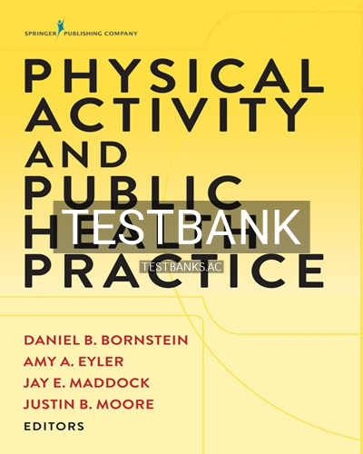 9780826134585-TEST-BANK Test Bank for Physical Activity and Public Health Practice 1st Edition by Bornstein