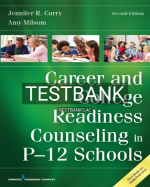 Test Bank for Career and College Readiness Counseling in P-12 Schools 2nd Edition by Curry
