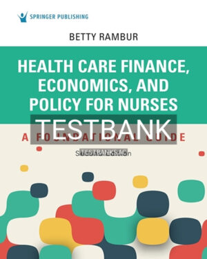 Test Bank for Health Care Finance Economics and Policy for Nurses 2nd Edition by Rambur