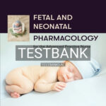 Test Bank for Fetal and Neonatal Pharmacology for the Advanced Practice Nurse 1st Edition by Jnah