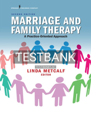 Test Bank for Marriage and Family Therapy A Practice-Oriented Approach 2nd Edition by Metcalf