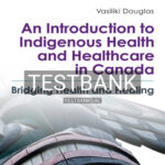 Test Bank for An Introduction to Indigenous Health and Healthcare in Canada 2nd Edition by Douglas