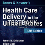 Test Bank for Jonas and Kovner's Health Care Delivery in the United States 12th Edition by Knickman