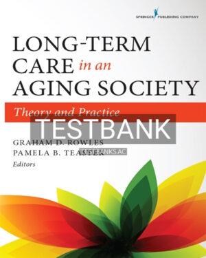 Test Bank for Long-Term Care in an Aging Society Theory and Practice 1st Edition by Rowles