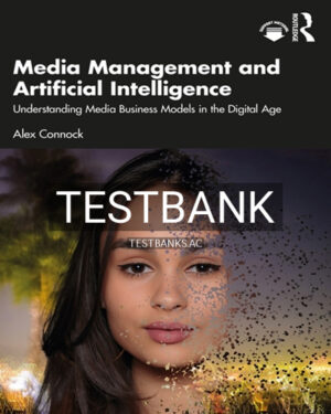 Test Bank for Media Management and Artificial Intelligence 1st Edition by Connock