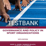Test Bank for Governance and Policy in Sport Organizations 5th Edition by Hums