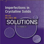 Solutions for Imperfections in Crystalline Solids 1st Edition by Cai