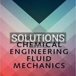 Solutions for Introduction to Chemical Engineering Fluid Mechanics 1st Edition by Deen
