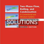 Solutions for Two Phase Flow Boiling and Condensation In Conventional and Miniature Systems 2nd Edition by Ghiaasiaan