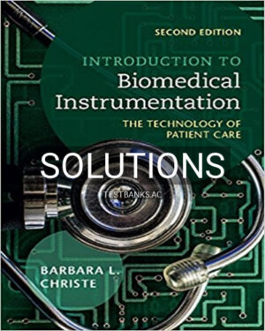 Solutions for Introduction to Biomedical Instrumentation The Technology of Patient Care 2nd Edition by Christe